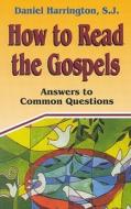 How to Read the Gospels di Daniel J. Harrington edito da New City Press