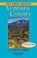 Day Hikes Around Ventura County: 123 Great Hikes di Robert Stone edito da DAY HIKE BOOKS