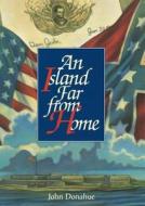 An Island Far from Home di John Donahue edito da First Avenue Editions