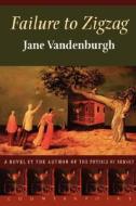 Failure to Zigzag di Jane Vandenburgh edito da COUNTERPOINT PR