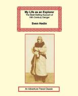 My Life as an Explorer di Sven Hedin edito da LONG RIDERS GUILD PR