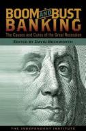 Boom and Bust Banking di David Beckworth edito da Independent Institute