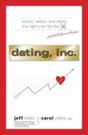 Dating, Inc. di Jeff Cohen, Carol Cohen edito da Adams Media