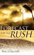 Forecast for the Rush di Ron Craycraft edito da XULON PR
