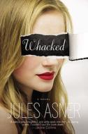 Whacked di Jules Asner edito da Weinstein Books