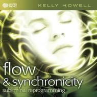 Flow & Synchronicity: Subliminal Reprogramming di Kelly Howell edito da Brain Sync