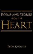 Poems and Stories from the Heart di Peter Knoester edito da ELOQUENT BOOKS