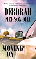 Moving on di Deborah Pierson Dill edito da PELICAN VENTURES LLC