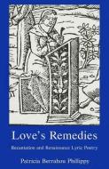 Love's Remedies di Patricia Berrahou Phillippy edito da Bucknell University Press