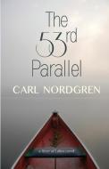 The 53rd Parallel di Carl Nordgren edito da Light Messages