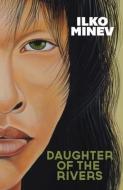 Daughter of the Rivers di Ilko Minev edito da ERIGINAL BOOKS LLC