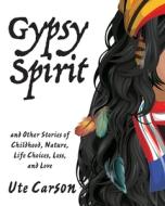 Gypsy Spirit di Carson Ute Carson edito da Plain View Press, Llc