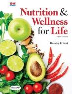 Nutrition & Wellness for Life di Dorothy F. West Ph. D. edito da GOODHEART WILLCOX CO