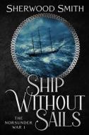 Ship Without Sails: Ship Without Sails di Sherwood Smith edito da BOOK VIEW CAFE