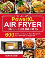 The Ultimate PowerXL Air Fryer Grill Cookbook di Richard West edito da Amber publishing