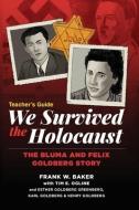 We Survived the Holocaust Teacher's Guide di Frank Baker edito da IMAGINE & WONDER PUBL