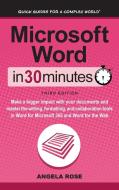 Microsoft Word In 30 Minutes di Angela Rose edito da IN 30 MINUTES Guides
