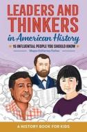 Leaders and Thinkers in American History: A Childrens History Book: 15 Influential People You Should Know di Megan Duvarney Forbes edito da ROCKRIDGE PR
