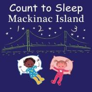 Count To Sleep Mackinac Island di Adam Gamble, Mark Jasper edito da Our World Of Books