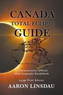 Canada Total Eclipse Guide (LARGE PRINT) di Aaron Linsdau edito da Sastrugi Press