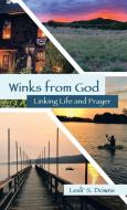 WINKS FROM GOD: LINKING LIFE AND PRAYER di LESLI' S. DOWNS edito da LIGHTNING SOURCE UK LTD