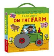 I Can Learn on the Farm: First Words, Colors, Numbers and Shapes, Opposites di Tiger Tales edito da TIGER TALES
