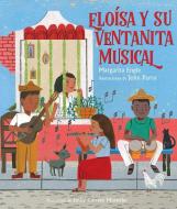 Eloísa Y Su Ventanita Musical (Eloísa's Musical Window) di Margarita Engle edito da Simon & Schuster/Paula Wiseman Books