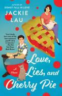 Love, Lies, and Cherry Pie di Jackie Lau edito da ATRIA