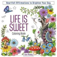 Life Is Sweet Coloring Book di Jane Maday edito da Sixth & Spring Books