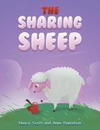 The Sharing Sheep di Nancy Scott, Anne Danielson edito da AUSTIN MACAULEY