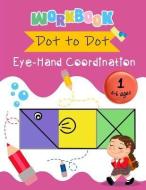 Dot to Dot Eye-Hand Coordination Workbook 4-6 Ages: Early Learning Activity Book di K. Imagine Education edito da LIGHTNING SOURCE INC