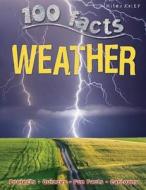 100 Facts - Weather di Miles Kelly edito da Miles Kelly Publishing Ltd