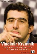 Vladimir Kramnik: The Inside Story of a Chess Genius di Carsten Hensel edito da QUALITY CHESS