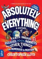 Absolutely Everything! Revised and Updated: A History of Earth, Dinosaurs, Rulers, Robots, and Other Things Too Numerous to Mention di Christopher Lloyd edito da WHAT ON EARTH BOOKS