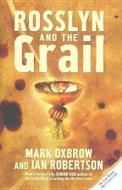 Rosslyn And The Grail di Mark Oxbrow, Ian Robertson edito da Mainstream Publishing