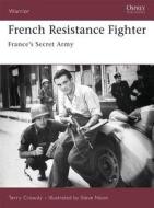 French Resistance Fighter di Terry Crowdy edito da Bloomsbury Publishing PLC