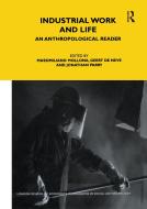 Industrial Work and Life: An Anthropological Reader edito da BLOOMSBURY 3PL