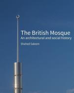 Saleem, S:  The British Mosque di Shahed Saleem edito da Historic England