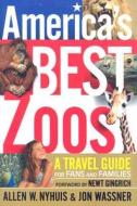 America's Best Zoos: A Travel Guide for Fans and Families di Allen W. Nyhuis, Jon Wassner edito da Intrepid Traveler