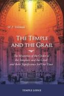 The Temple And The Grail di W. F. Veltman edito da Temple Lodge Publishing