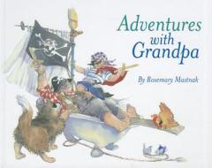 Adventures with Grandpa di Rosemary Mastnak edito da Hardie Grant Books