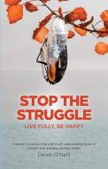 Stop The Struggle di O'Neill Derek O'Neill edito da Sq Worldwide Lp