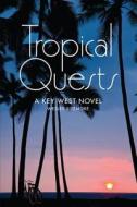 Tropical Quests: A Key West Novel di Wesley Sizemore edito da Two Harbors Press