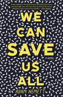 We Can Save Us All di Adam Nemett edito da UNNAMED PR