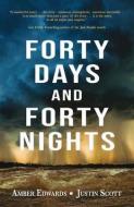 Forty Days and Forty Nights di Amber Edwards, Justin Scott edito da UNIV OF LOUISIANA AT LAFAYETTE