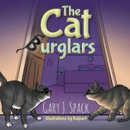 The Cat Burglars di Gary J. Spack edito da Strategic Book Publishing & Rights Agency, LLC