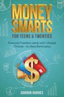 Money Smarts for Teens & Twenties di Gordon Hughes edito da LIGHTNING SOURCE INC