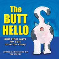 The Butt Hello di Meyer Ted Meyer edito da CreateSpace Independent Publishing Platform