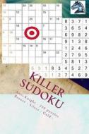 Killer Sudoku - Anti-Knight - 250 Puzzles Bronze - Silver - Gold - Vol. 176: 9 X 9 Pitstop. Enjoy This Excellent Sudoku. di Andrii Pitenko edito da Createspace Independent Publishing Platform