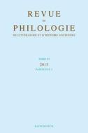 Revue de Philologie de Litterature Et d'Histoires Anciennes 89-1 di Klincksieck edito da KLINCKSIECK